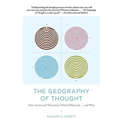 "The Geography of Thought: How Asians and Westerners Think Differently...and Why" - "" ("Nisbett