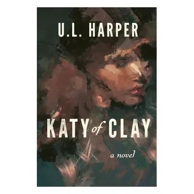 "Katy of Clay" - "" ("Harper U. L.")(Paperback)