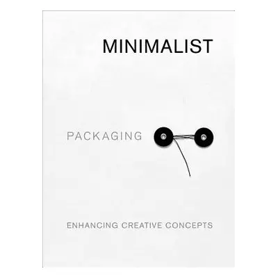 "Minimalist Packaging: Enhancing Creative Concepts" - "" ("Huang Chris")(Paperback)