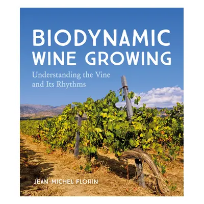 "Biodynamic Wine Growing: Understanding the Vine and Its Rhythms" - "" ("Florin Jean-Michel")(Pa