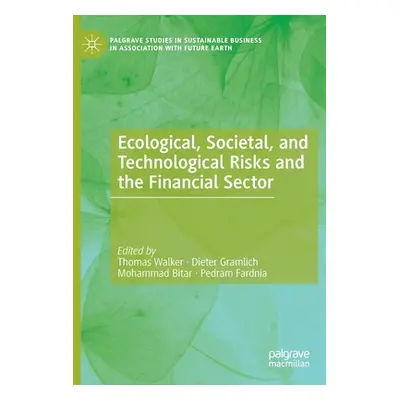 "Ecological, Societal, and Technological Risks and the Financial Sector" - "" ("Walker Thomas")(