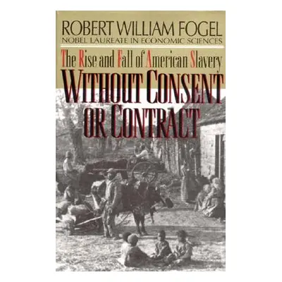 "Without Consent or Contract: The Rise and Fall of American Slavery (Revised)" - "" ("Fogel Robe