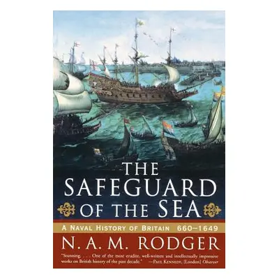 "The Safeguard of the Sea: A Naval History of Britain: 660-1649" - "" ("Rodger N. A. M.")(Paperb