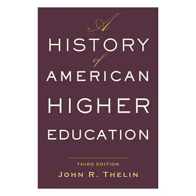 "A History of American Higher Education" - "" ("Thelin John R.")(Paperback)