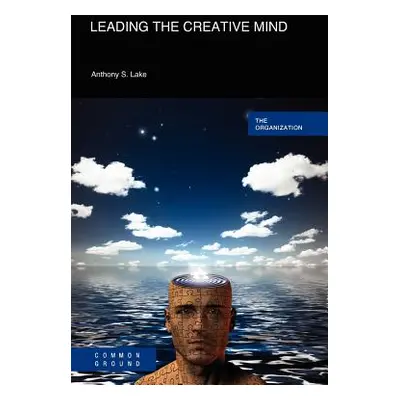 "Leading the Creative Mind" - "" ("Lake Anthony S.")(Paperback)