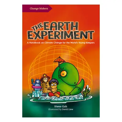 "The Earth Experiment: A Handbook on Climate Change for the World's Young Keepers" - "" ("Liew D