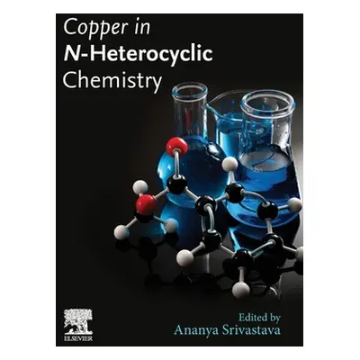 "Copper in N-Heterocyclic Chemistry" - "" ("Srivastava Ananya")(Paperback)