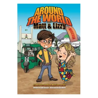 "Around the World with Matt and Lizzy - Nigeria" - "" ("Beemer Julie C.")(Paperback)