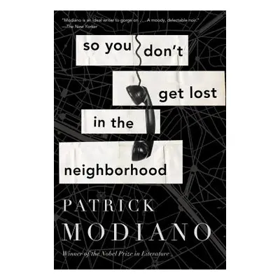 "So You Don't Get Lost in the Neighborhood" - "" ("Modiano Patrick")(Paperback)