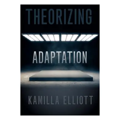 "Theorizing Adaptation" - "" ("Elliott Kamilla")(Paperback)