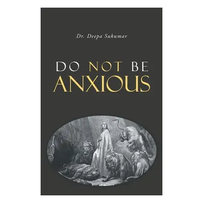 "Do Not Be Anxious" - "" ("Sukumar Deepa")(Paperback)