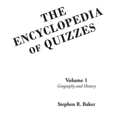 "The Encyclopedia of Quizzes: Volume 1: Geography and History" - "" ("Baker Stephen R.")(Paperba