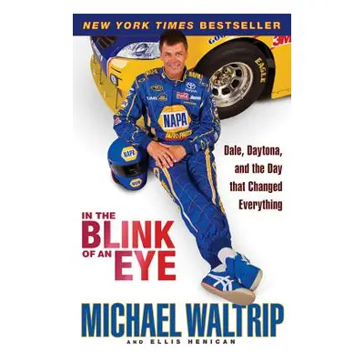 "In the Blink of an Eye: Dale, Daytona, and the Day That Changed Everything" - "" ("Waltrip Mich