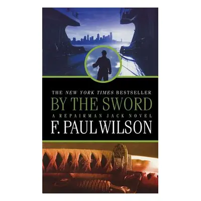 "By the Sword: A Repairman Jack Novel" - "" ("Wilson F. Paul")(Paperback)