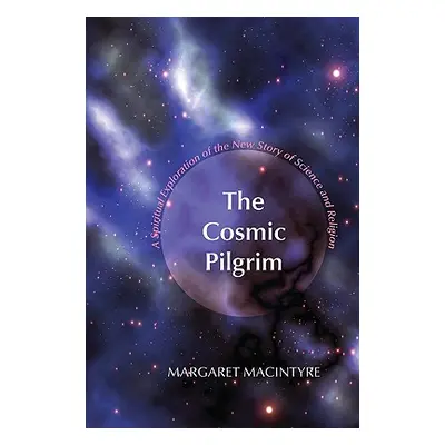 "The Cosmic Pilgrim" - "" ("MacIntyre Margaret")(Paperback)