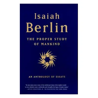 "The Proper Study of Mankind: An Anthology of Essays" - "" ("Berlin Isaiah")(Paperback)