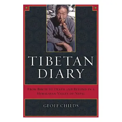 "Tibetan Diary: From Birth to Death and Beyond in a Himalayan Valley of Nepal" - "" ("Childs Geo