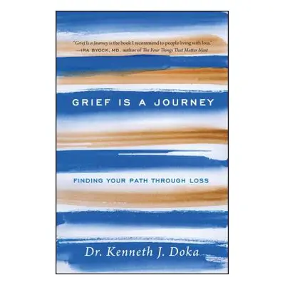 "Grief Is a Journey: Finding Your Path Through Loss" - "" ("Doka Kenneth J.")(Paperback)