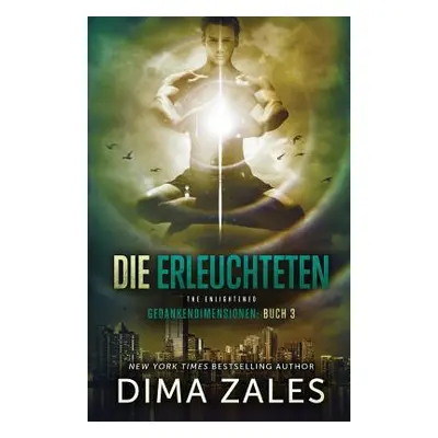 "Die Erleuchteten - The Enlightened (Gedankendimensionen 3)" - "" ("Zales Dima")(Paperback)