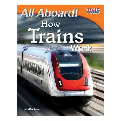 "All Aboard! How Trains Work" - "" ("Prior Jennifer")(Paperback)