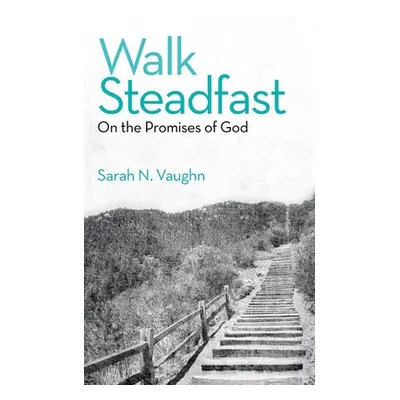 "Walk Steadfast: On the Promises of God" - "" ("Vaughn Sarah N.")(Paperback)