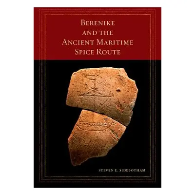 "Berenike and the Ancient Maritime Spice Route, 18" - "" ("Sidebotham Steven E.")(Paperback)