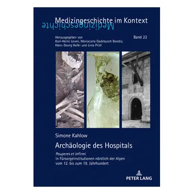 "Archaeologie Des Hospitals: Pauperes Et Infirmi in Fuersorgeinstitutionen Noerdlich Der Alpen V