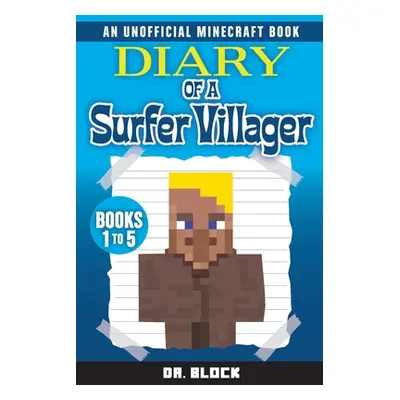 "Diary of a Surfer Villager, Books 1-5: (an unofficial Minecraft book)" - "" ("Block")(Paperback