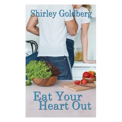 "Eat Your Heart Out" - "" ("Goldberg Shirley")(Paperback)