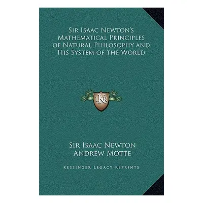 "Sir Isaac Newton's Mathematical Principles of Natural Philosophy and His System of the World" -