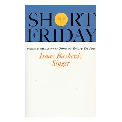 "Short Friday" - "" ("Singer Isaac Bashevis")(Paperback)