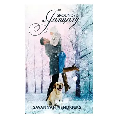 "Grounded in January" - "" ("Hendricks Savannah")(Paperback)