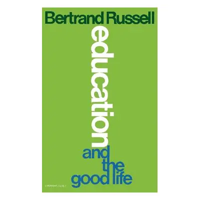 "Education and the Good Life" - "" ("Russell Bertrand")(Paperback)