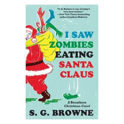 "I Saw Zombies Eating Santa Claus: A Breathers Christmas Carol" - "" ("Browne S. G.")(Paperback)