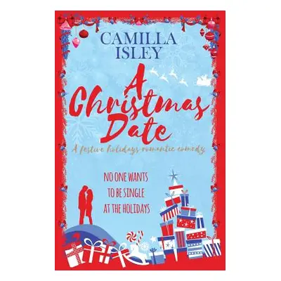 "A Christmas Date: A Festive Holidays Romantic Comedy" - "" ("Isley Camilla")(Paperback)