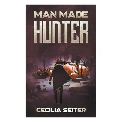 "Man Made Hunter" - "" ("Seiter Cecilia")(Paperback)