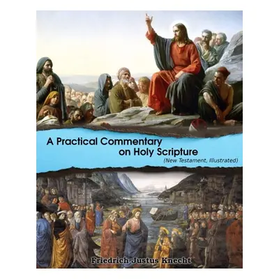 "A Practical Commentary On Holy Scripture (New Testament)" - "" ("D D.")(Paperback)