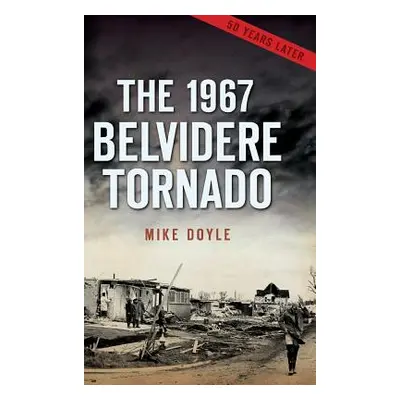 "The 1967 Belvidere Tornado" - "" ("Doyle Mike")(Pevná vazba)