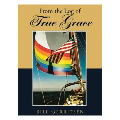 "From the Log of True Grace" - "" ("Gerritsen Bill")(Paperback)