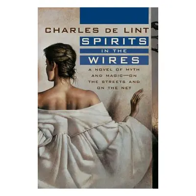 "Spirits in the Wires" - "" ("De Lint Charles")(Paperback)