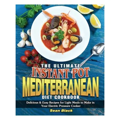 "The Ultimate Instant Pot Mediterranean Diet Cookbook" - "" ("Black Sean")(Paperback)