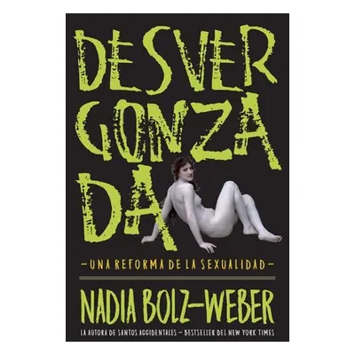 "Desvergonzada: Una Reforma de la Sexualidad" - "" ("Bolz-Weber Nadia")(Paperback)