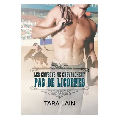 "Les cowboys ne chevauchent pas de licornes" - "" ("Lain Tara")(Paperback)