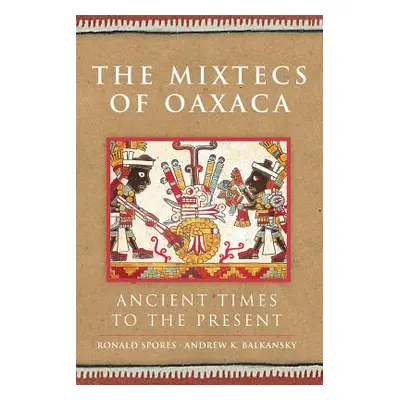 "Mixtecs of Oaxaca: Ancient Times to the Present" - "" ("Spores Ronald")(Pevná vazba)