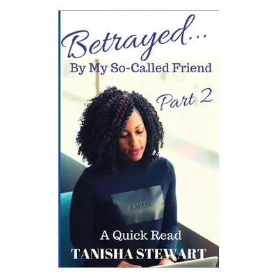 "Betrayed: By My So-Called Friend, Part 2" - "" ("Angelo Janet")(Paperback)