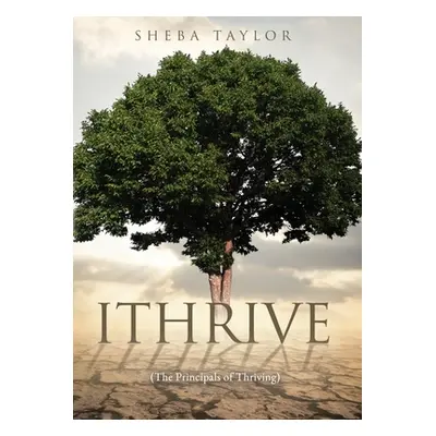 "Ithrive: (The Principals of Thriving)" - "" ("Taylor Sheba")(Paperback)