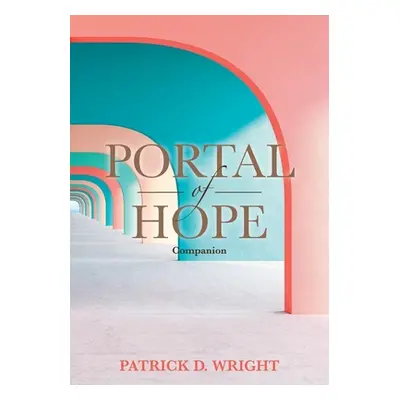 "Portal of Hope Companion" - "" ("Wright Patrick D.")(Paperback)