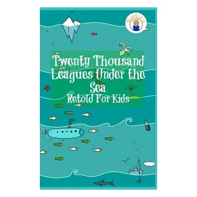 "Twenty Thousand Leagues Under the Sea Retold For Kids (Beginner Reader Classics)" - "" ("James 