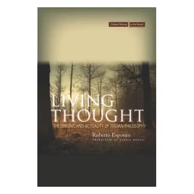 "Living Thought: The Origins and Actuality of Italian Philosophy" - "" ("Esposito Roberto")(Pape