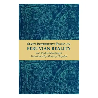 "Seven Interpretive Essays on Peruvian Reality" - "" ("Maritegui Jos Carlos")(Paperback)